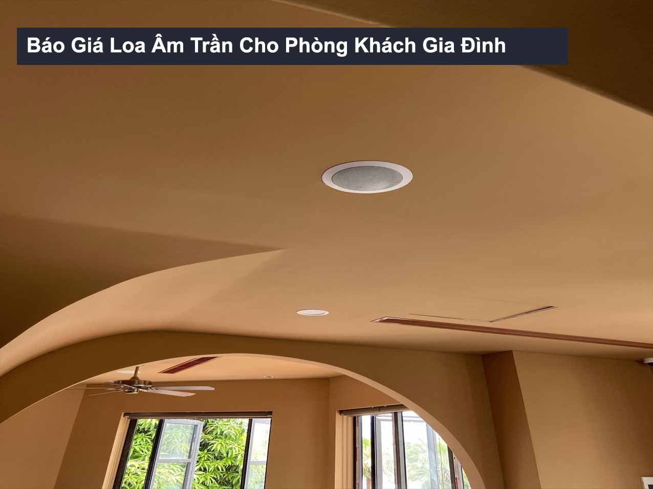 Báo Giá Loa Âm Trần Cho Phòng Khách Gia Đình