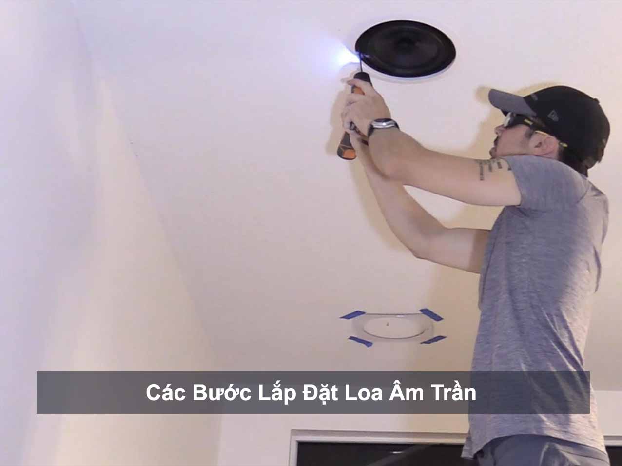 Các Bước Lắp Đặt Loa Âm Trần